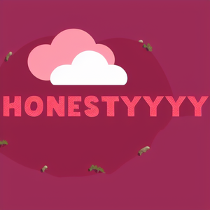 Honestyyyy