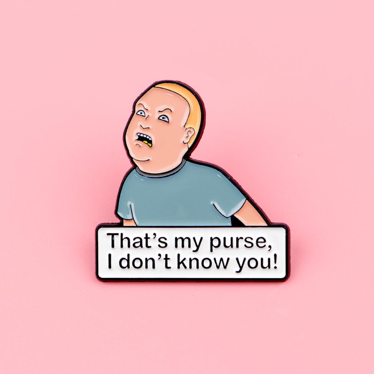 "That's my purse,I don't know you" Funny Movie Brooch Pin Clip, Cute Cartoon Design Badge, Zinc Alloy Fashion Jewelry Accessory for Men & Women,Gifts for Her