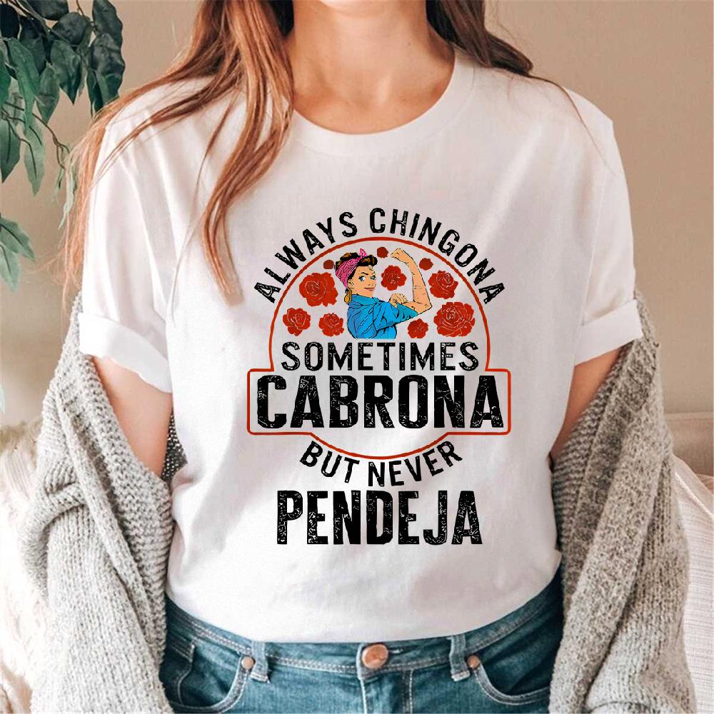 Custom Always Chingona, Sometimes Cabrona, But Never Pendeja Prints Trendy Fashion Best Gift Choice Birthday Gifts Comfortable Cotton T-Shirts, Crew Neck and Short Sleeve T-Shirts, Casual and Street