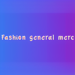 Fashion general merc