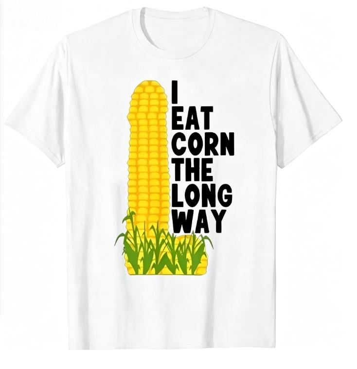 I Eat Corn The Long Way T-Shirt Men and Women Humor Corny Joke Harajuku O-Neck Short Sleeve Casual Summer Top Soft and skin friendly Clothes