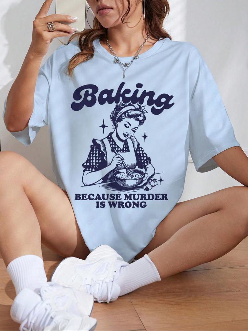 Women's " Baking Because Murder Is Wrong" Slogan Print Round Neck Tee, Back To School Outfits, Fashion Casual Letter Print Half Sleeve T-shirt for Daily Holiday Outdoor Wear, Graphic Tees, Ladies Clothes for Fall, Clothes for Women, Womenswear, Tshirts