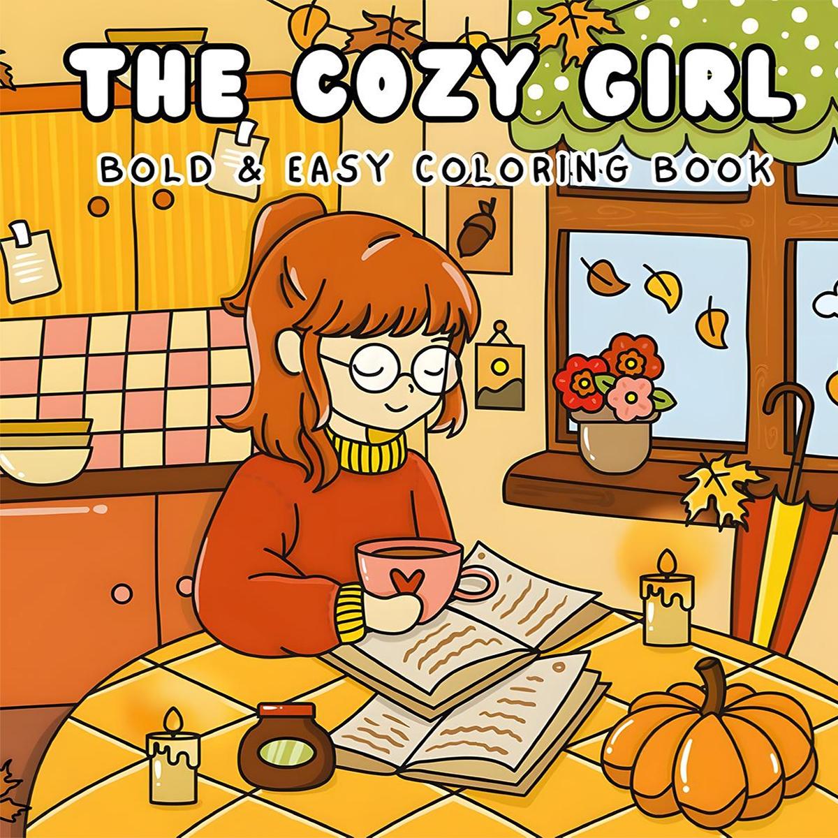 The Cozy Girl Bold & Easy Coloring Book for Kids & Adults - 22 Cute Kawaii Cozy Autumn & Warm Vibes Coloring Pages, 120gsm Thick No Bleed Paper, Non-Toxic Odorless, Glue Binding, Perfect for Stress Relief
