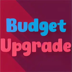 Budget Upgrade