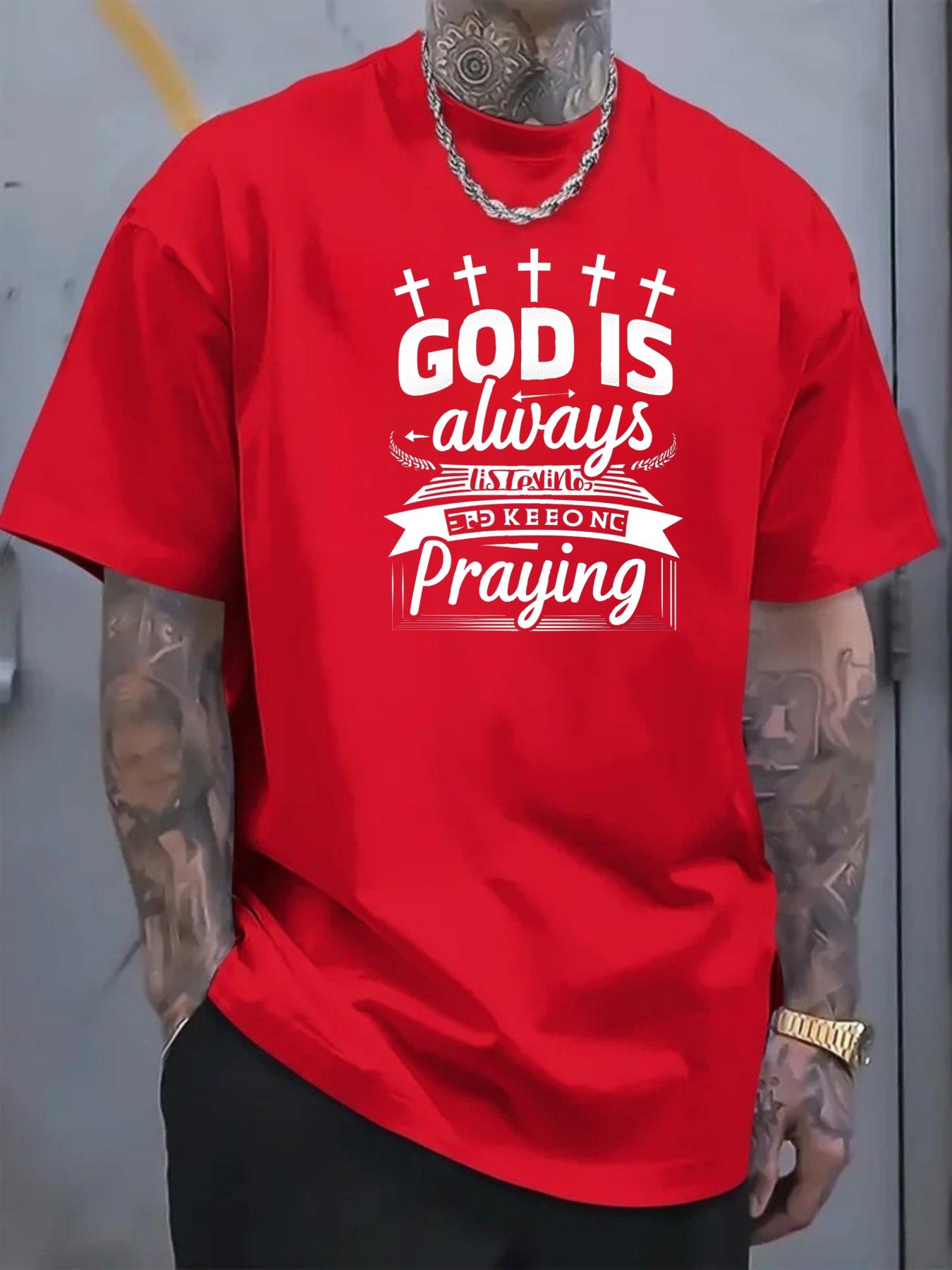 Men's T-shirt, cross print with text design that says "God is always praying for you", suitable for casual daily wear