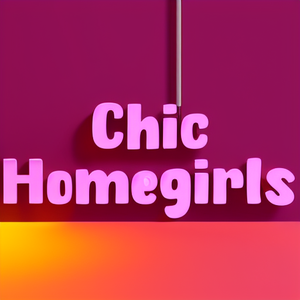 Chic Homegirls