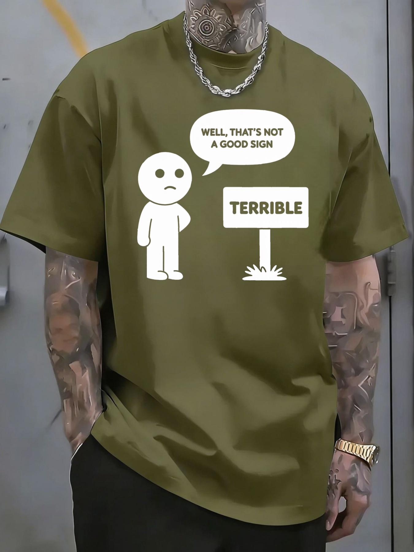 Men 's T-shirt Funny cartoon character dialogue print text WELL THATS NOT A GOOD SIGN TERRIBLE casual trendy street style
