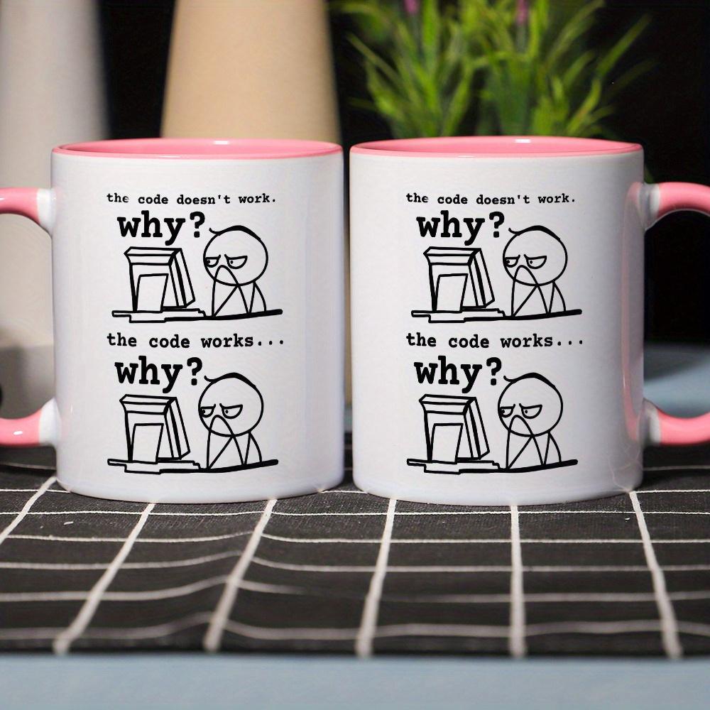 11Oz Ceramic Coffee Mug - "Code Doesn't Work... Why?" Funny Programming Slogan - Microwave Oven Suitable, Durable Design, Perfect Gift for Programmers, Engineers, IT Professionals - Office and Home Use, Work Humor, High Quality Printing,