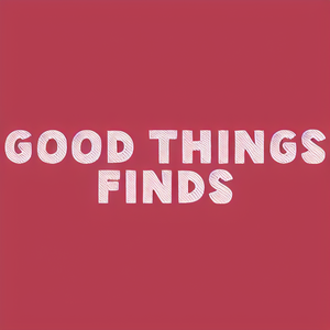 Good Things Finds