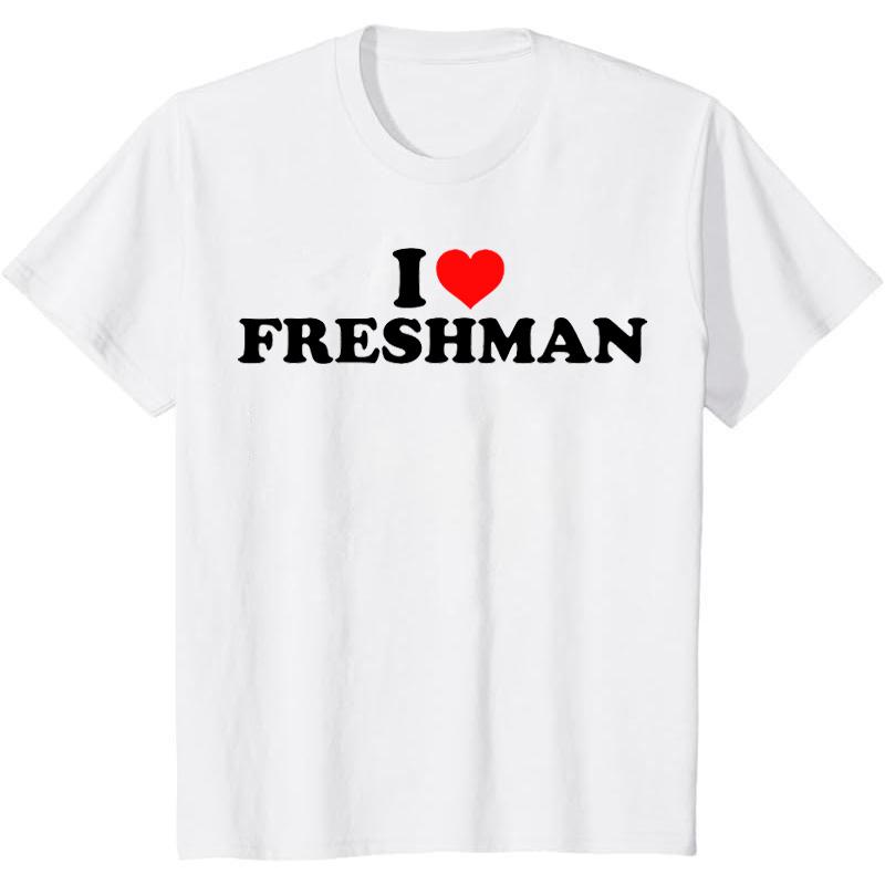 I Love Freshman T-Shirt, Unisex Cotton Tee Gifts Comfort Top Crewneck Tshirt men gifts graphic t-shirts Casual Streetwear