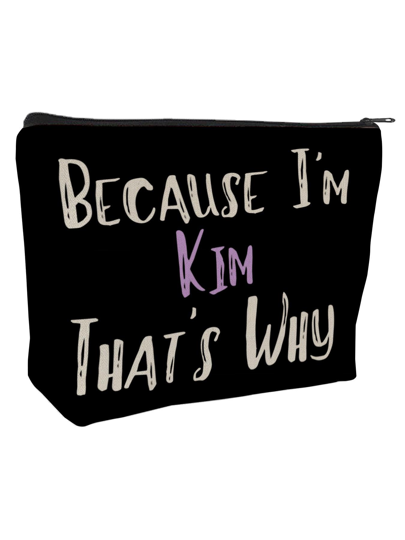 "Because I'm Kim That's Why Large Capacity Makeup Bag - Funny Personalized Name Pouch for Cosmetics, Skincare & Travel Essentials | Sassy Birthday Gift for Her, Bestie, Mom, Wife on Christmas, Valentine's Day, Birthday | Unique Customized Accessories"
