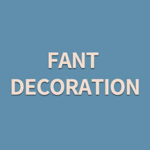 FANT DECORATION