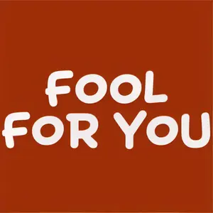 Fool For You