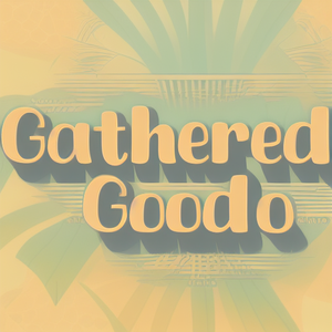 Gathered Good