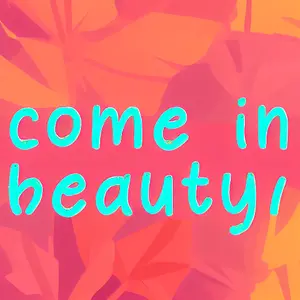 come in beauty
