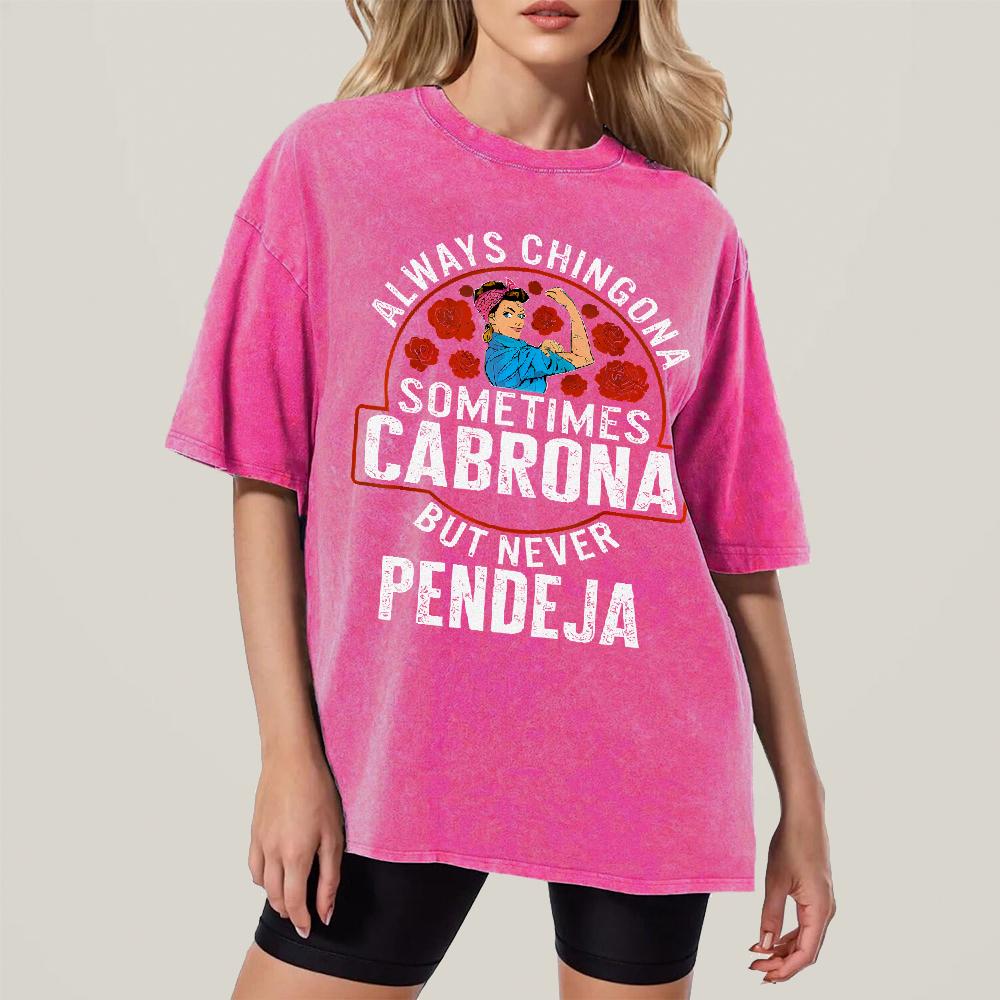 Custom Always Chingona, Sometimes Cabrona, But Never Pendeja Prints Trendy Fashion Best Gift Choice Birthday Gifts Comfortable Cotton T-Shirts, Crew Neck and Short Sleeve T-Shirts, Casual and Street