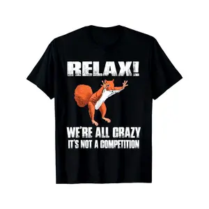 Relax We're All Crazy Funny Squirrel T-Shirt boyfriend  tees