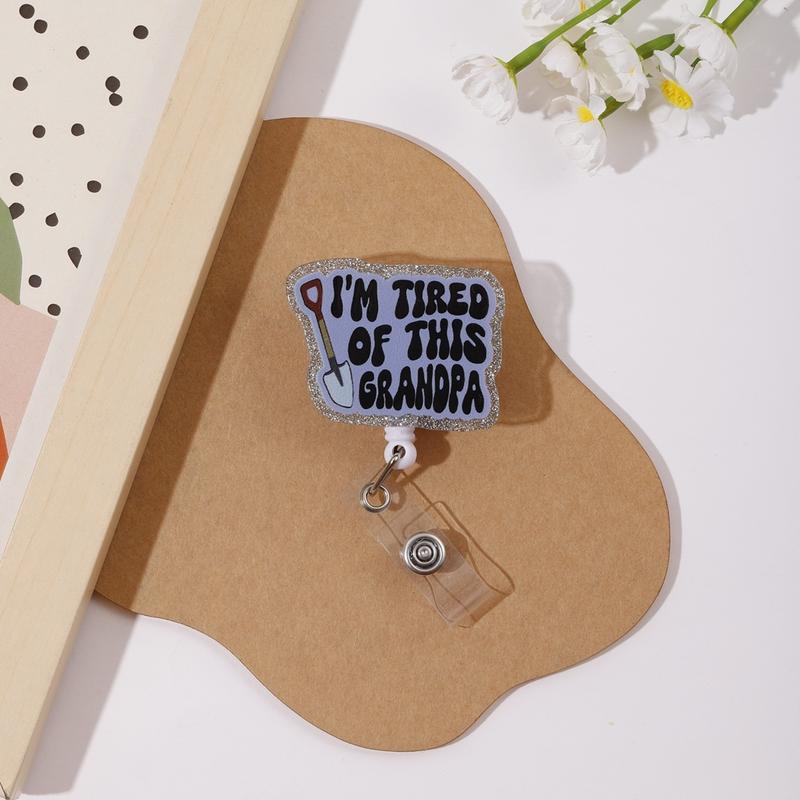 Fun Style Retractable Badge Reel, Silver Color Glitter Edge, I'm Tired of This Grandpa Print, Hanging Work Card Holder, Quirky Design