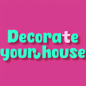 Decorate your house