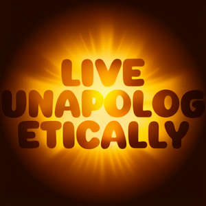 Live unapologetically