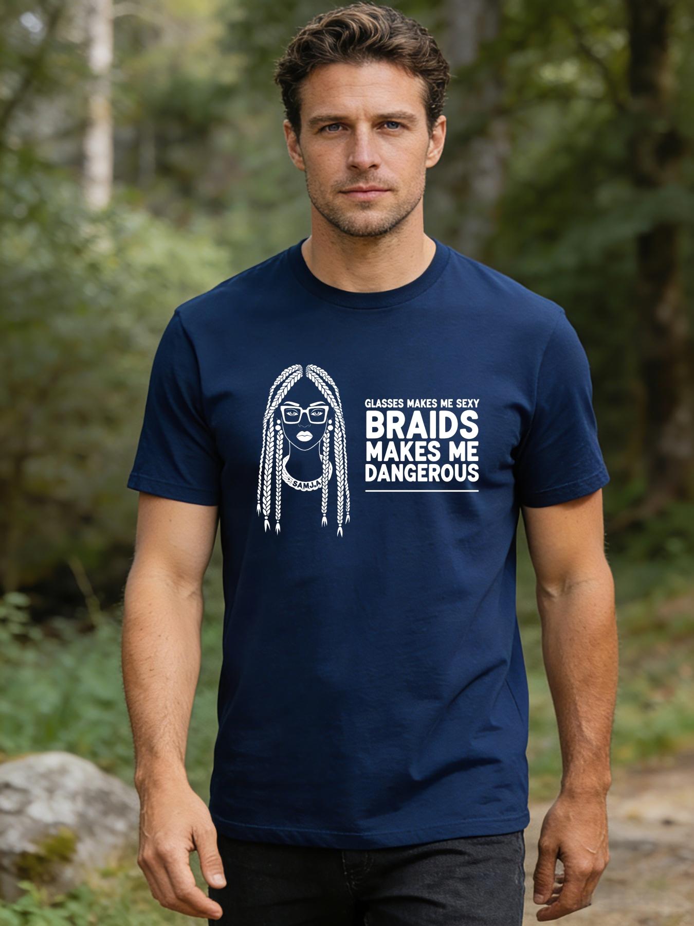 Men's T-shirt printed pattern GLASSES BRAIDS Girls text glasses make ME SEXY Braids make ME DANGEROUS Casual street trend outfit