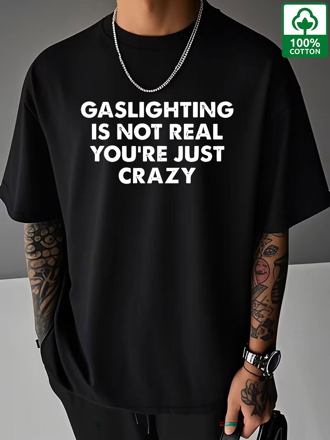 'gaslighting Is Not Real' Anti-Pua Cotton T-Shirt, Summer New Arrival, Men's Street Style, Breathable Short Sleeve, High Street Fashion