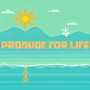 Produce for life