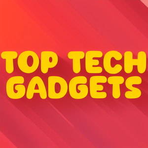 Top Tech Gadgets