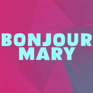 BONJOUR MARY