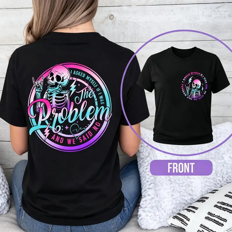 Women's "Am I The Problem We Said No" Streetwear Crew Neck Tshirt - Casual Everyday All Seasons Tee, Soft Short-Sleeve, Sarcastic Funny Saying, Tie Dye Skeleton, Snarky Washed, Machine Washable, Love-Inspired Sports Top 052