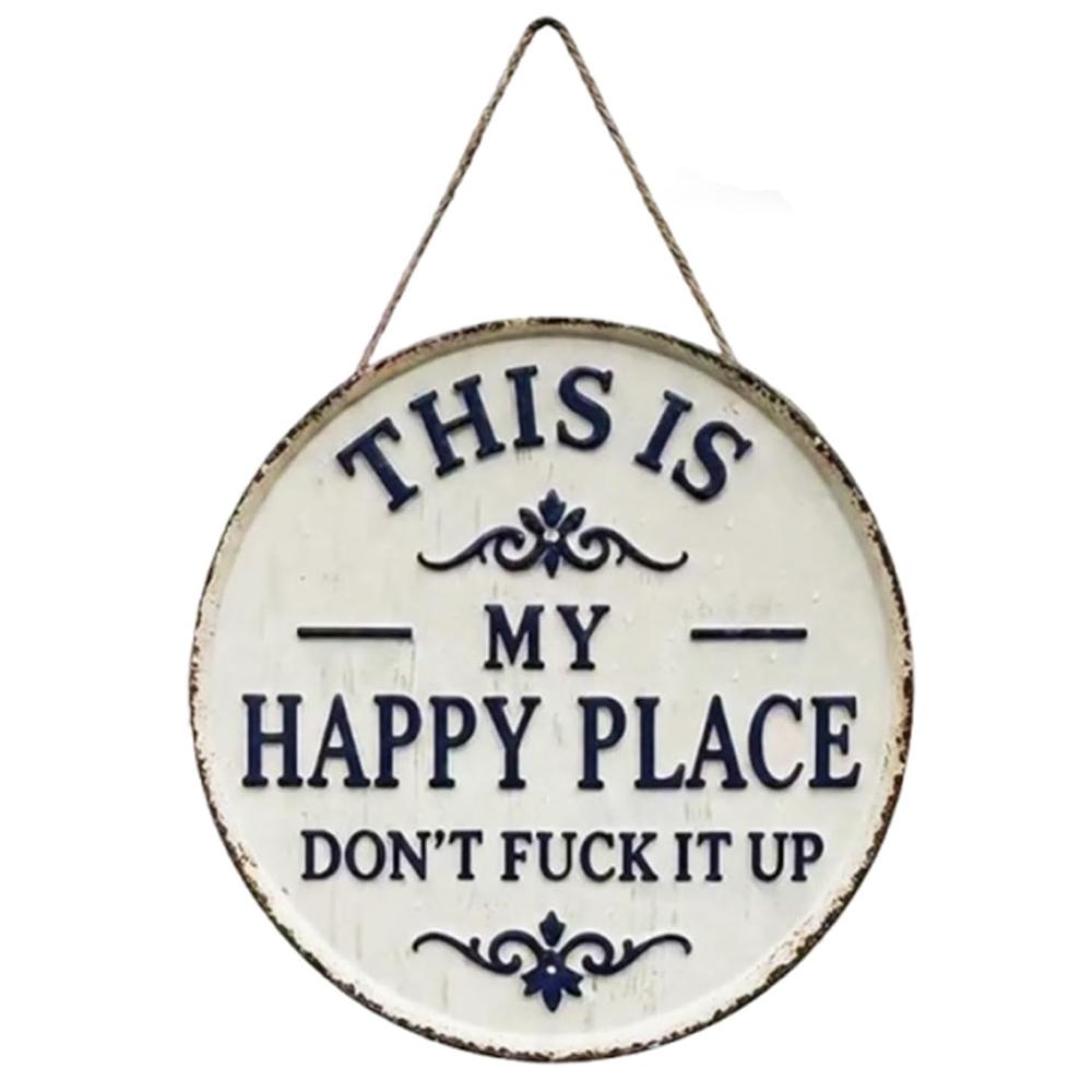 Happy Place – Vintage Statement Metal Sign,"This Is My Happy Place Don't Fuck It Up" Round Garden Wall Decor, Hanging Decorative Signs & Plaques, For Front Door Home Office Kitchen Bedroom, Yard Sign, Signage