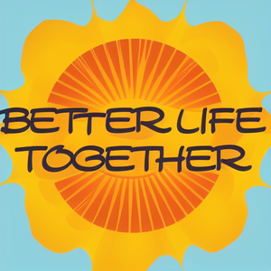 Better Life Together