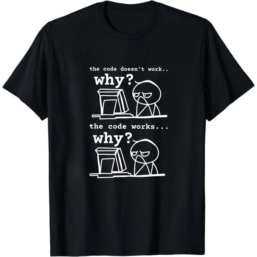 The Code Doesn't Work Why Funny Programmer T-Shirt, Coder Developer Humor Casual Cotton Tee