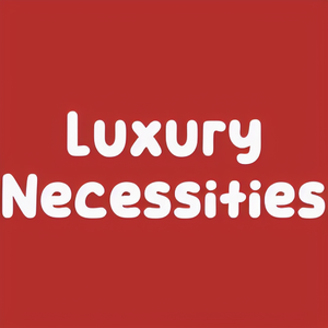 Luxury Necessities
