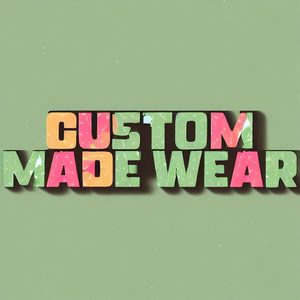 Custom Made Wear