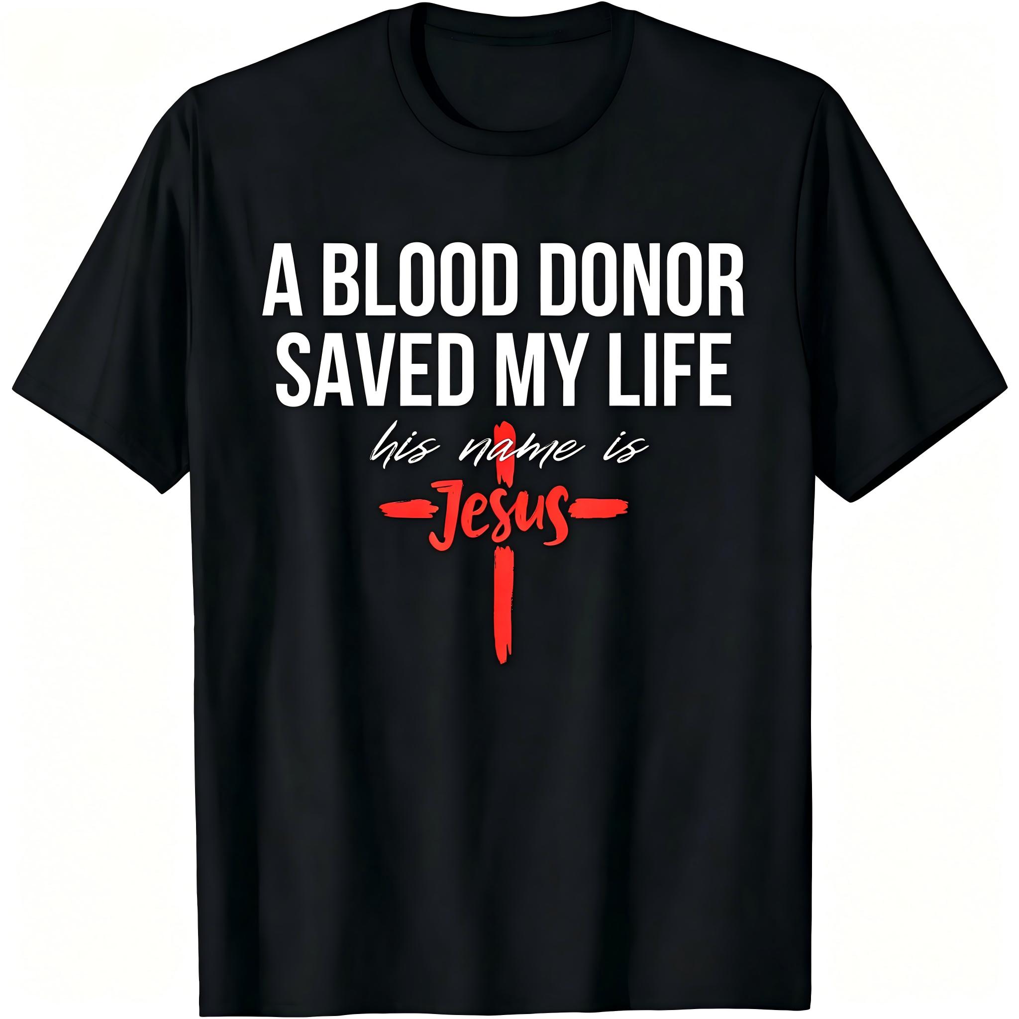 "A Blood Donor Saved My Life His Name Is Jesus" Unisex T-Shirt for Men & Women - Red Cross Faith Design, Soft Cotton Crew Neck Short Sleeve, Comfortable All-Season Tee, Perfect for Everyday Casual & Believer Style, Machine Washable