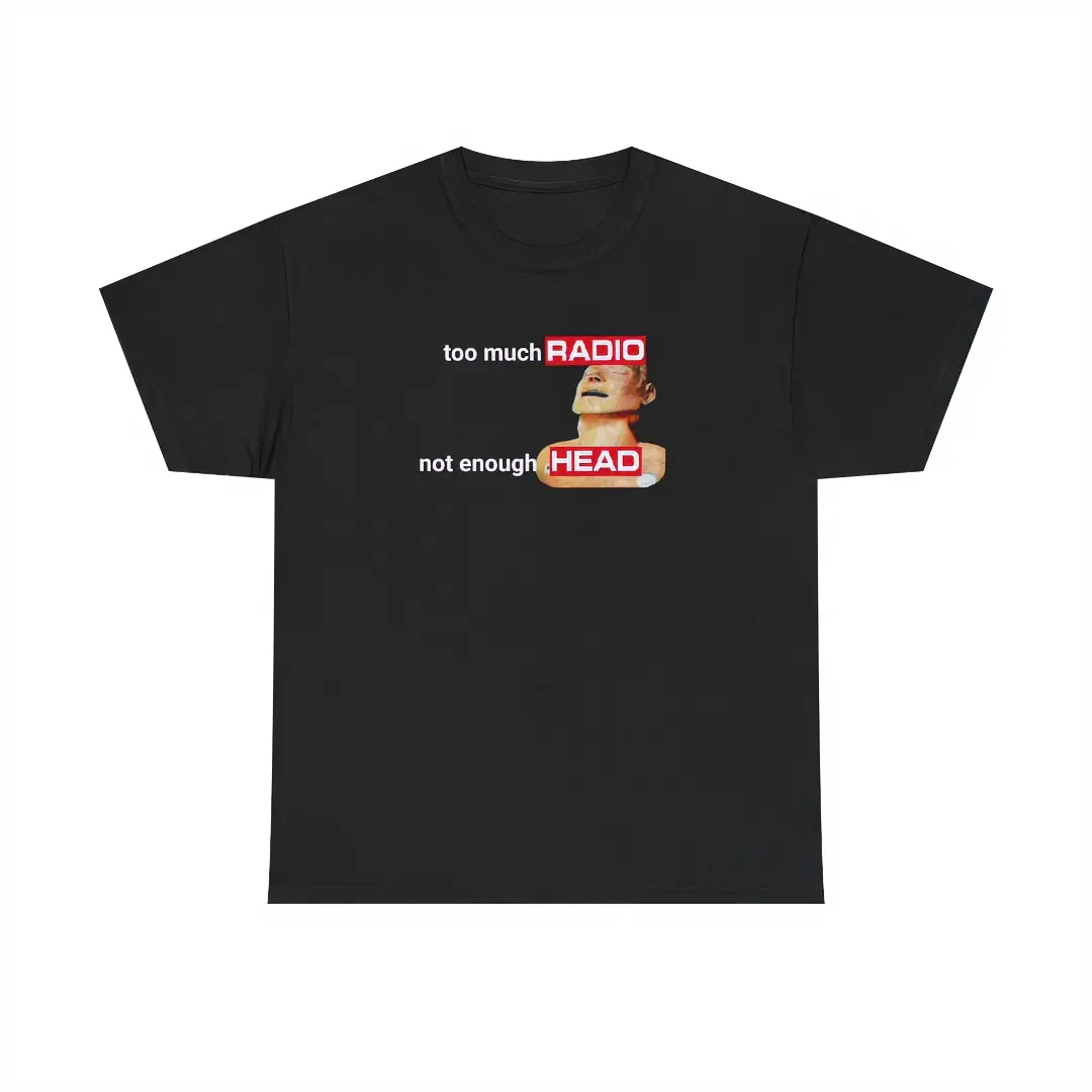 Too Much Radio Not Enough Head Shirt 100% Cotton Gildan Brainrot Offensive Inappropriate Adult Humor Silly Gag Stupid Vintage Raunchy TShirt Menswear Cartoon Fitted Short Sleeve Crew Neck Casual Unisex Summer Top