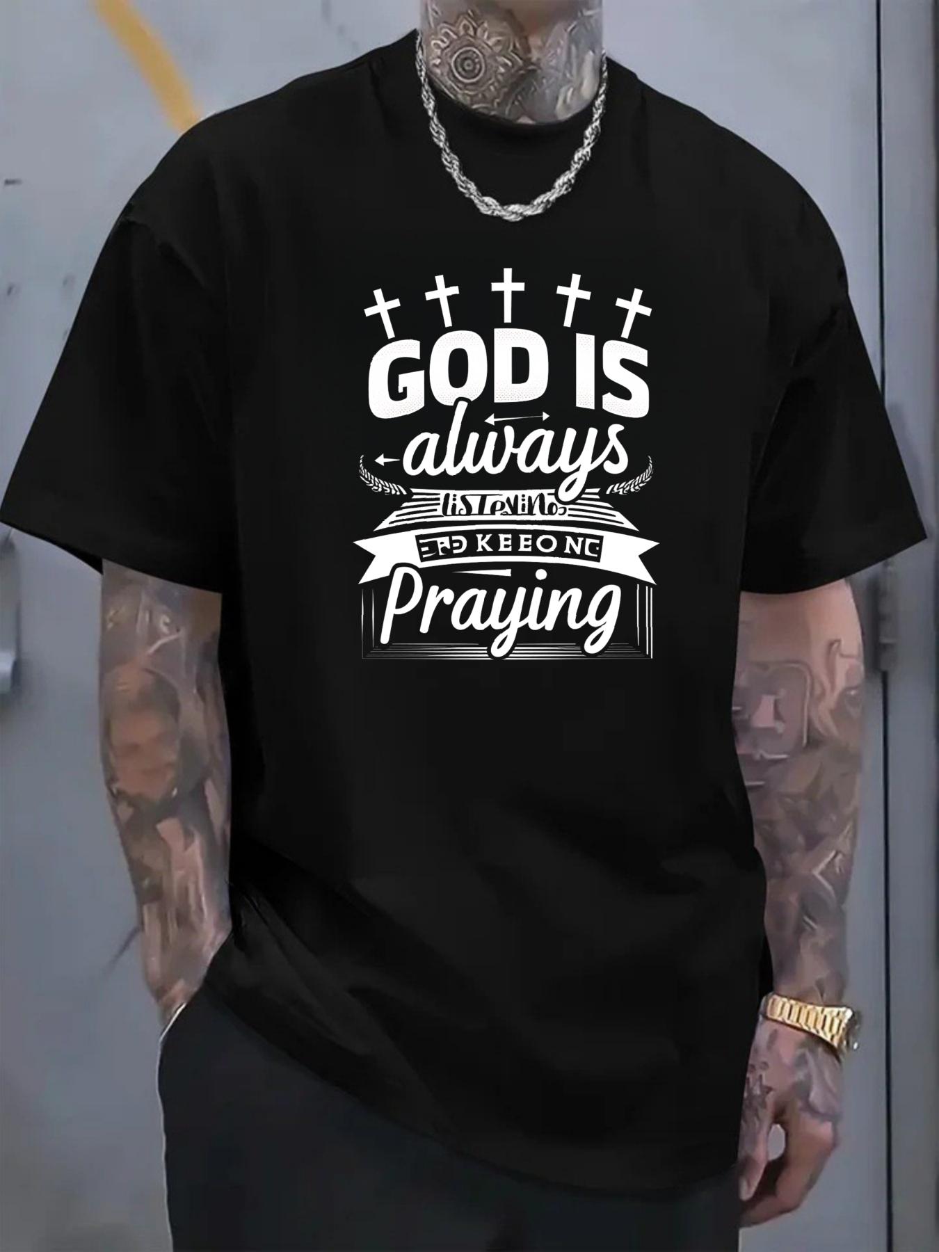 Men's T-shirt, cross print with text design that says "God is always praying for you", suitable for casual daily wear