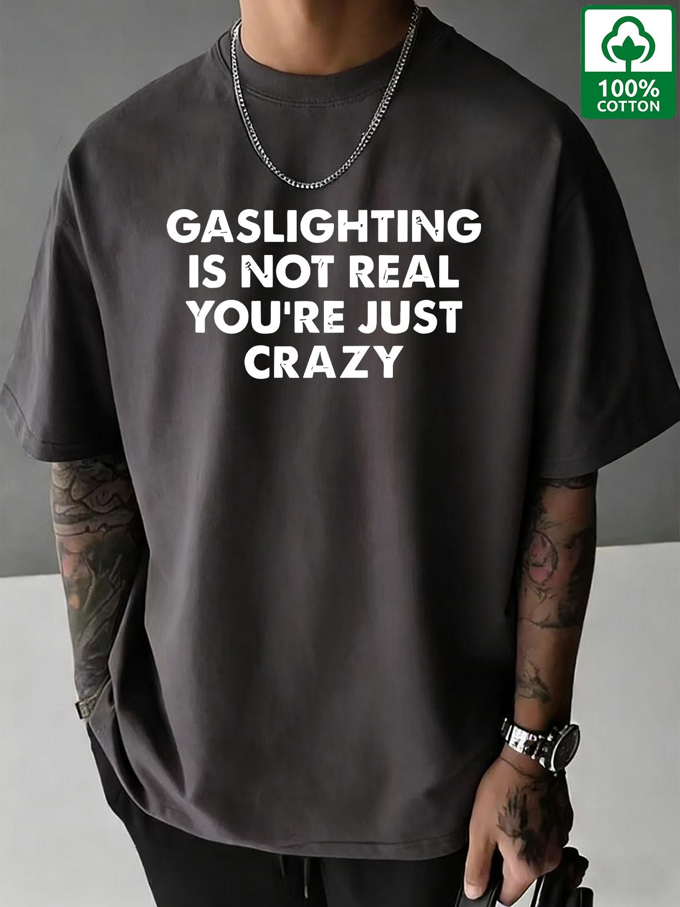 'gaslighting Is Not Real' Anti-Pua Cotton T-Shirt, Summer New Arrival, Men's Street Style, Breathable Short Sleeve, High Street Fashion