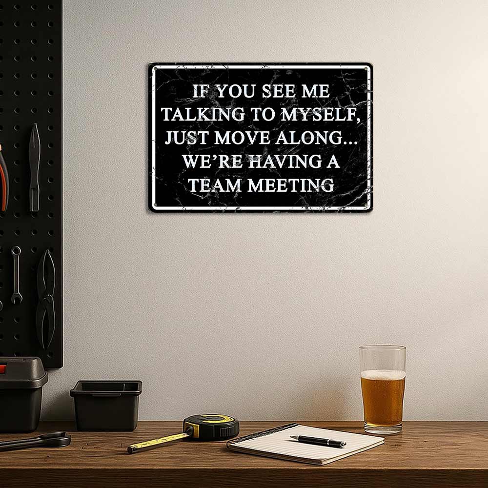 If You See Me Talking To Myself Team Meeting Funny Metal Sign 12x8 In Aluminum, Vintage Sarcastic Tin Sign for Office, Man Cave, Home Decor, Retro Funny Office Wall Art, 12x8 Inch Aluminum Plaque
