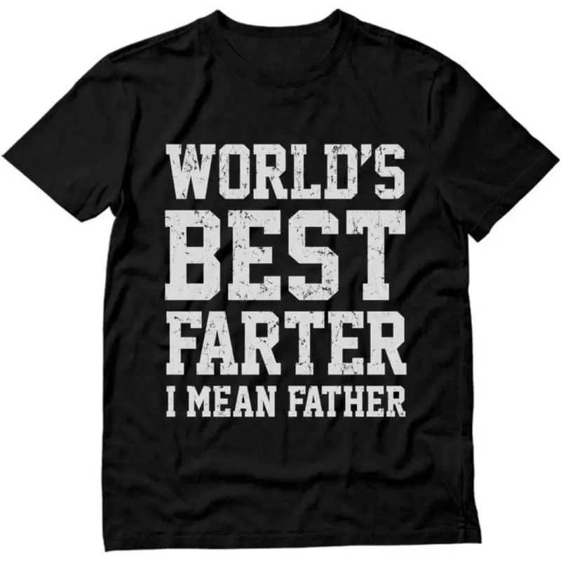 World Best Farter I Mean Father Shirt Gifts for dad  Funny t-Shirt for Men Tshirt Cotton