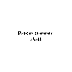 Dream summer shell