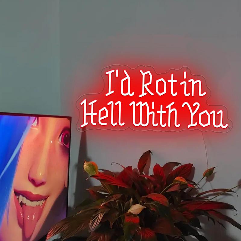I'd Rot in Hell With You neon sign, gothic wedding neon sign, gothic wedding favors, gothic home decor, halloween wedding favors, usb powered, great as a valentines day gift for couples getting together in a man cave bedroom.