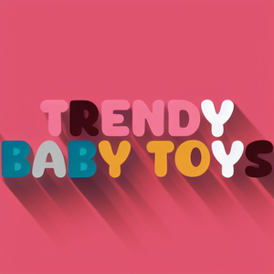 Trendy Baby Toys
