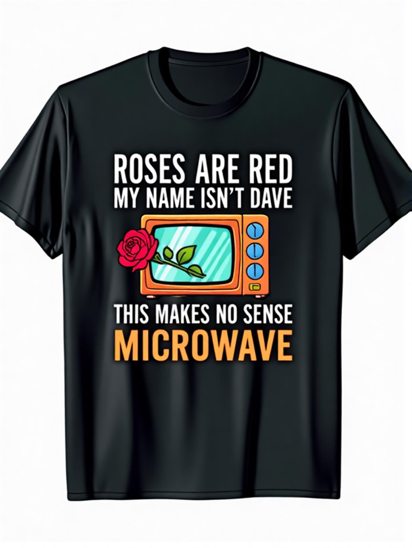 Funny Father'S Day Gift for Dad - Men'S Roses Are Red, My Name Isn'T Dave Microwave Graphic Tee - Black T-Shirt with Tech Joke - Casual Fit Round Neck Shirt for Everyday & Birthday Presents, Fathers Day Tshirt