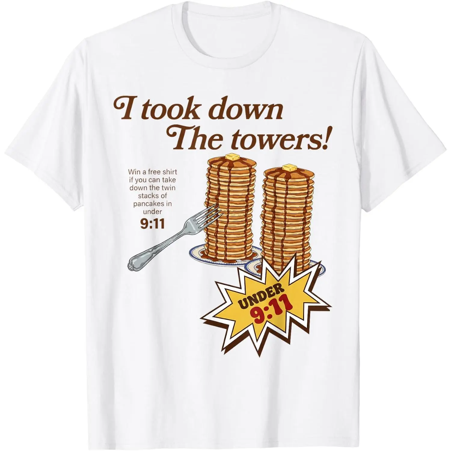I Took Down The Towers Pancake Funny Pancake Breakfast T-Shirt