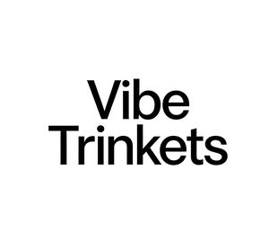 Vibe Trinkets