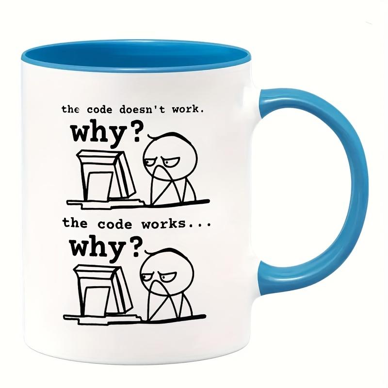 11Oz Ceramic Coffee Mug - "Code Doesn't Work... Why?" Funny Programming Slogan - Microwave Oven Suitable, Durable Design, Perfect Gift for Programmers, Engineers, IT Professionals - Office and Home Use, Work Humor, High Quality Printing,