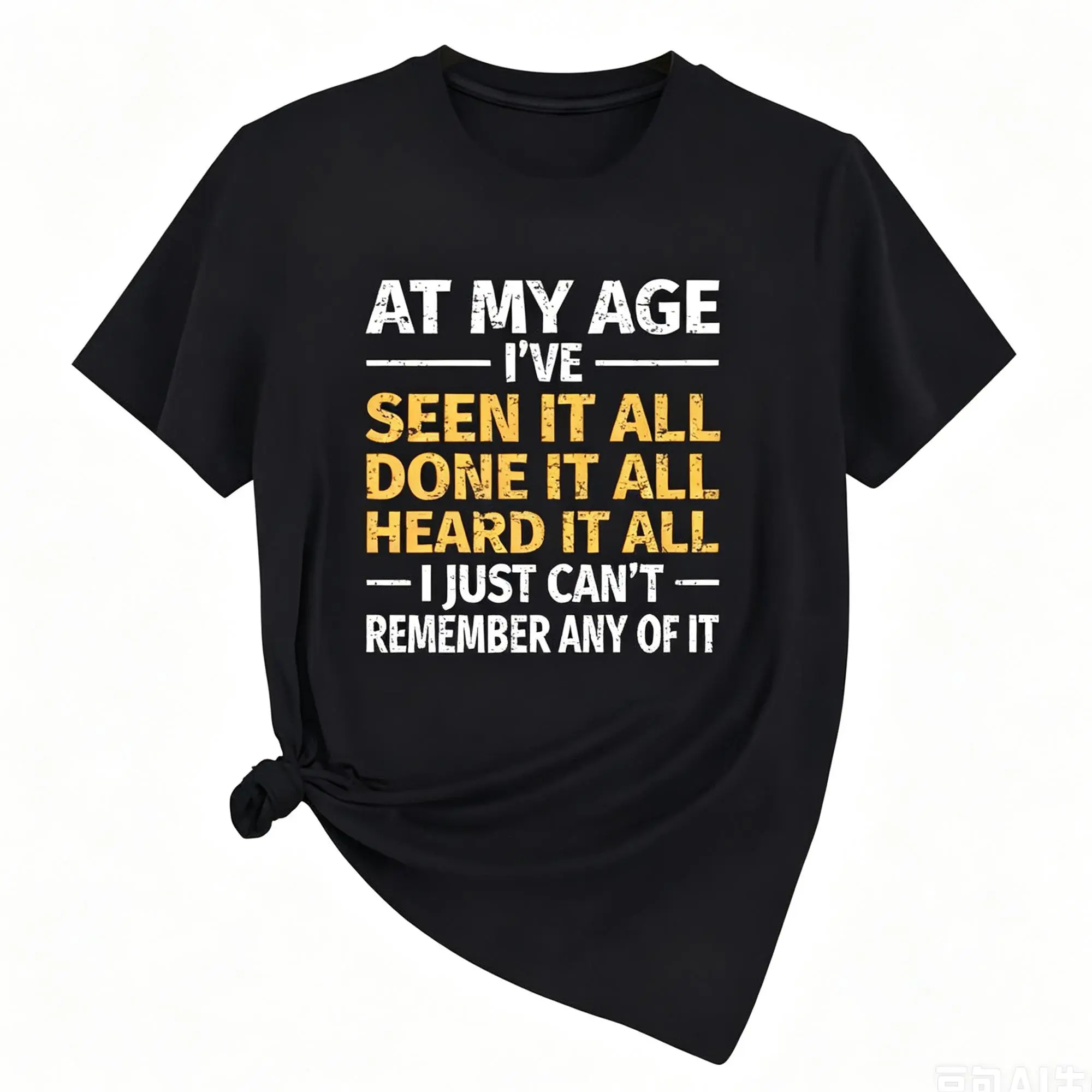At My Age I've Seen It All Done It All Heard It All T-Shirt summer graphic tees