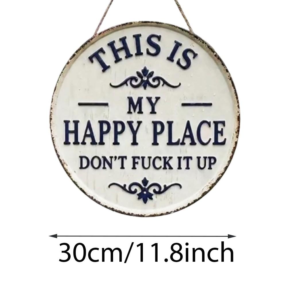 Happy Place – Vintage Statement Metal Sign,"This Is My Happy Place Don't Fuck It Up" Round Garden Wall Decor, Hanging Decorative Signs & Plaques, For Front Door Home Office Kitchen Bedroom, Yard Sign, Signage